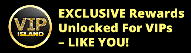 VIP Island - EXCLUSIVE Rewards Unlocked For VIPS - Like You